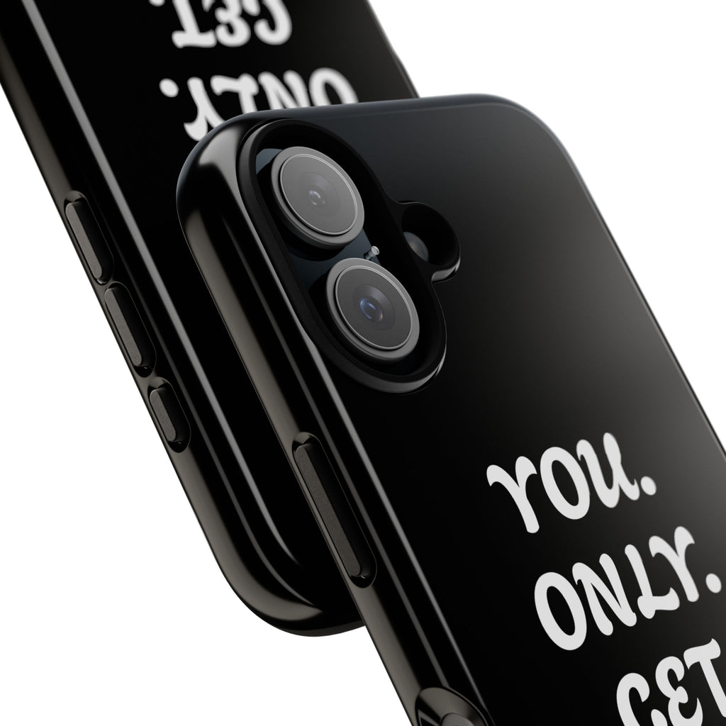 Phone Case — "You. Only. Get. One. Shot." Black Motivational Tough Case