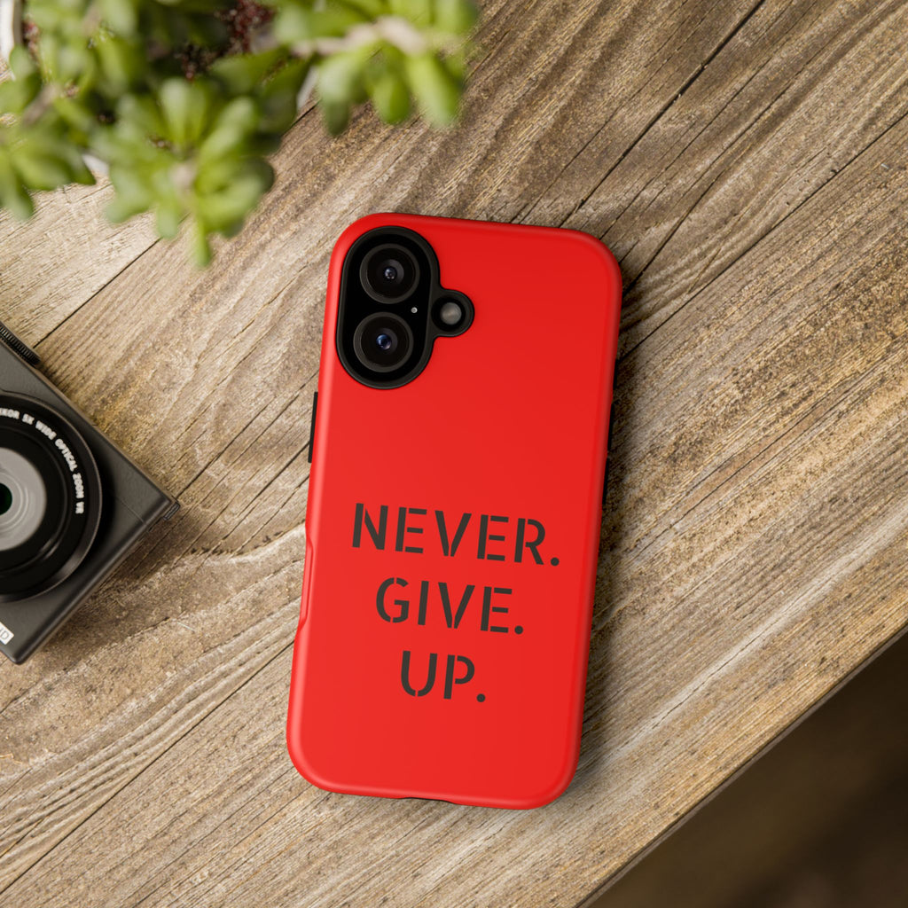 Phone Case - Red 'NEVER. GIVE. UP.' Motivational Protective Case