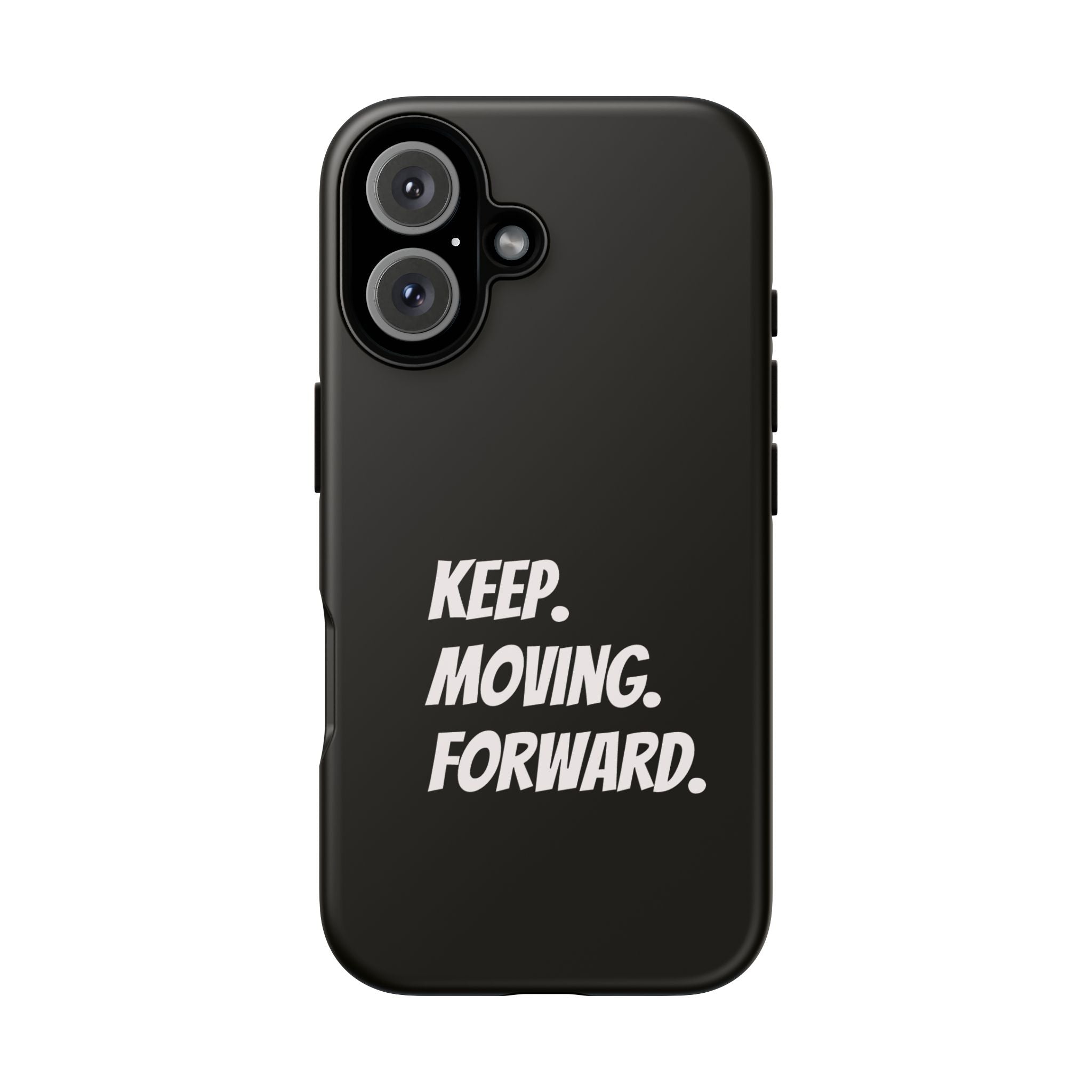 Motivational Phone Case — "Keep. Moving. Forward." Tough Protective Cover