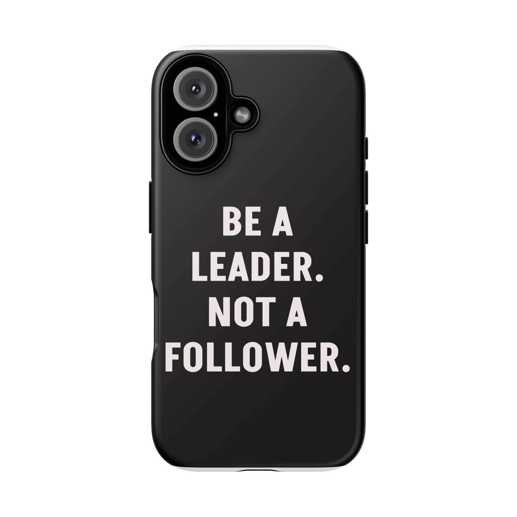 Phone Case — "Be a Leader, Not a Follower" Motivational Black Tough Case