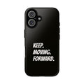 Motivational Phone Case — "Keep. Moving. Forward." Tough Protective Cover