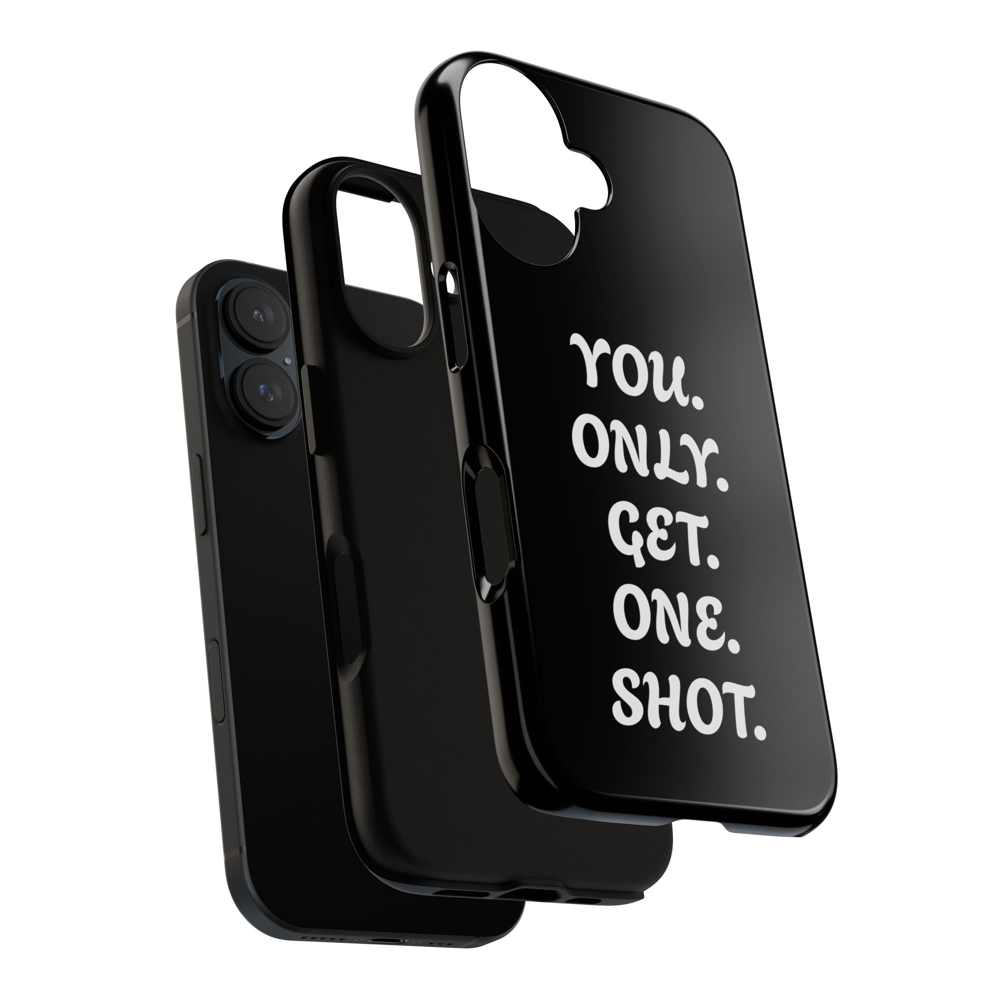 Phone Case — "You. Only. Get. One. Shot." Black Motivational Tough Case