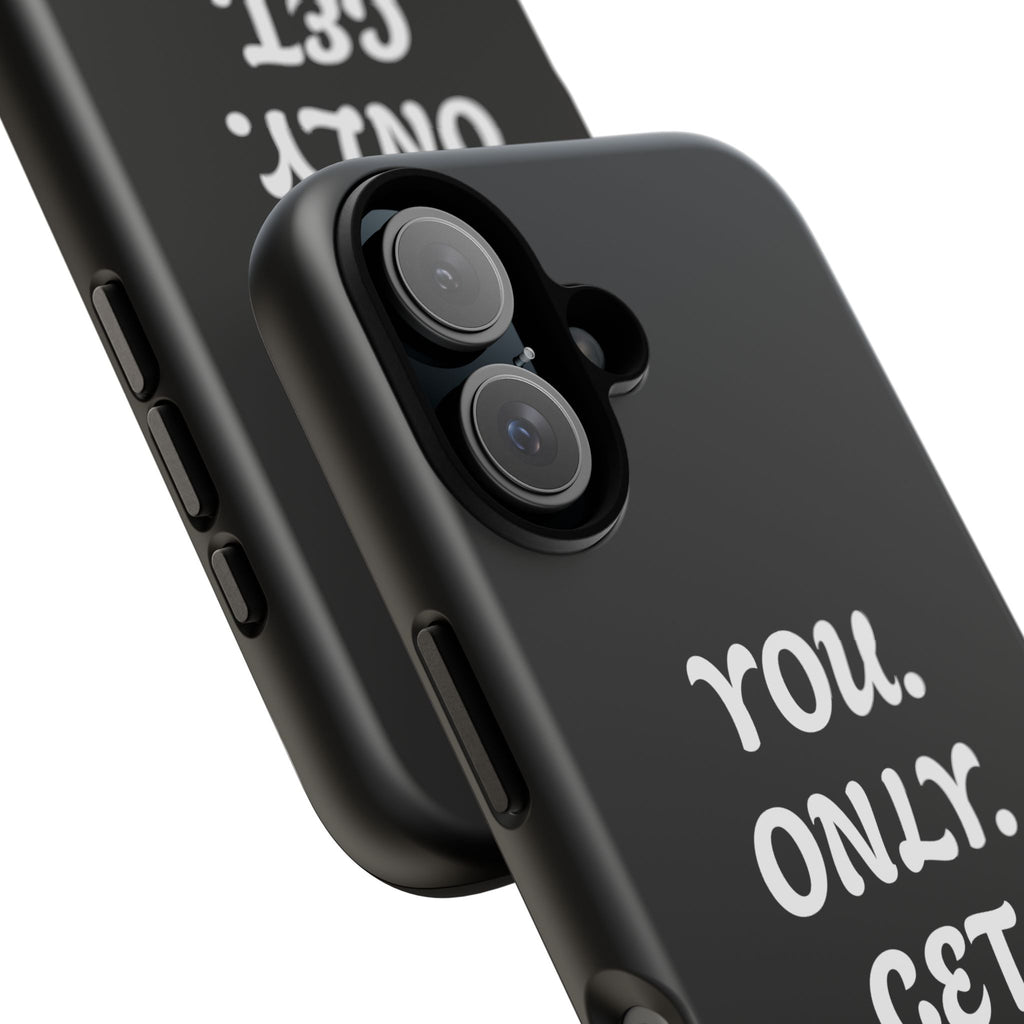 Phone Case — "You. Only. Get. One. Shot." Black Motivational Tough Case