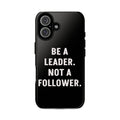 Phone Case — "Be a Leader, Not a Follower" Motivational Black Tough Case
