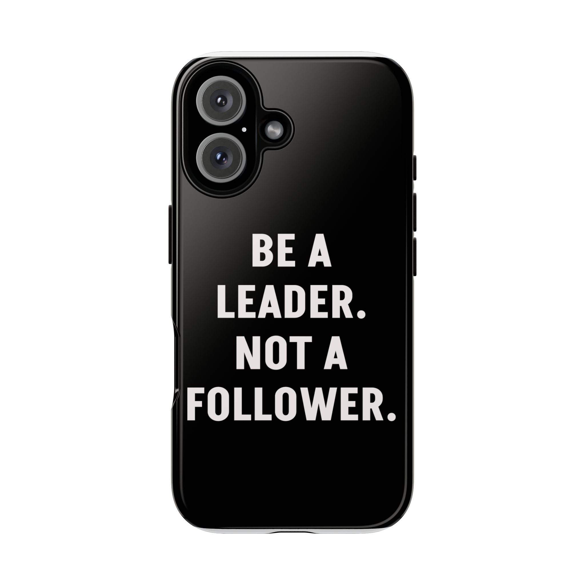 Phone Case — "Be a Leader, Not a Follower" Motivational Black Tough Case