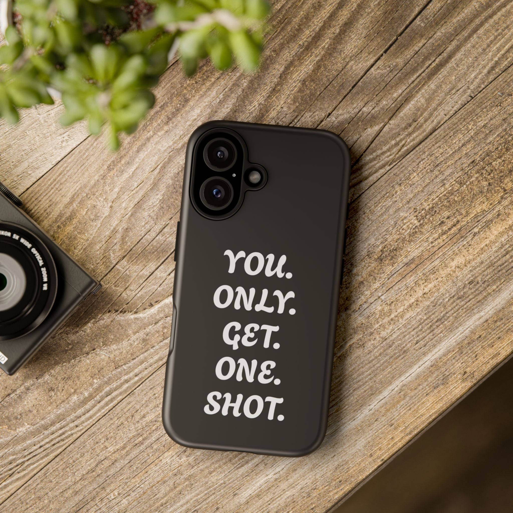Phone Case — "You. Only. Get. One. Shot." Black Motivational Tough Case